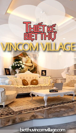Thiết kế biệt thự Vincom Village